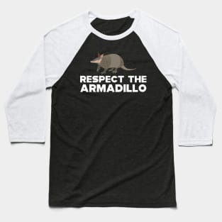 Armadillo - Respect the armadillo Baseball T-Shirt